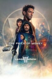 The Price of Money: A Largo Winch Adventure (2024) The Price of Money: A Largo Winch Adventure (2024)
