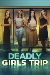 Deadly Girls Trip (2025)